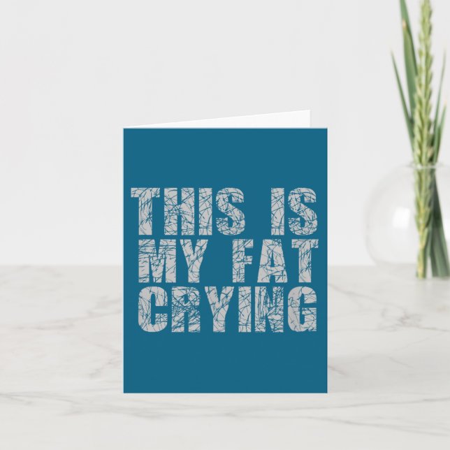 Tarjeta This Is My Fat Crying - Funny Sarcastic Motivation (Anverso)