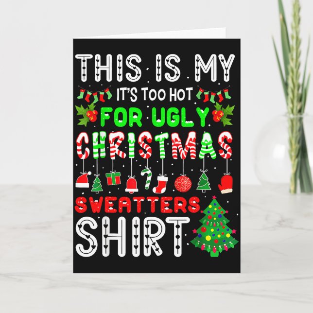 Tarjeta This Is My Its Too Hot For Ugly Christmas Sweaters (Anverso)