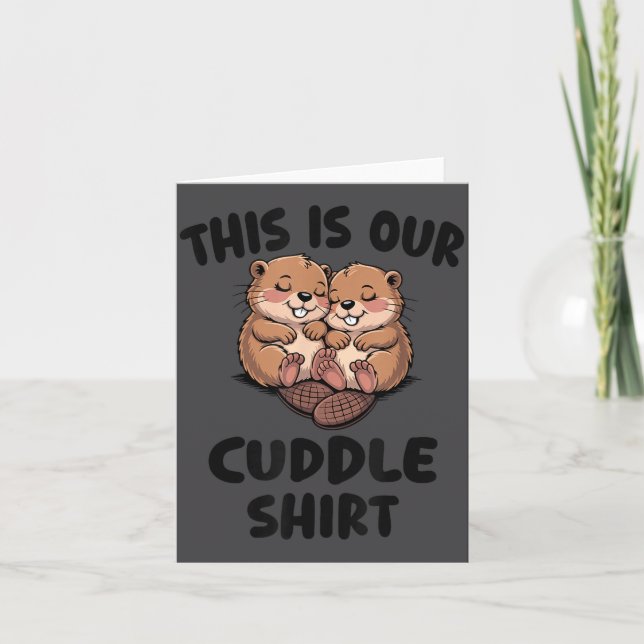 Tarjeta This Is Our Cuddle Shirt Cute Beavers  (Anverso)