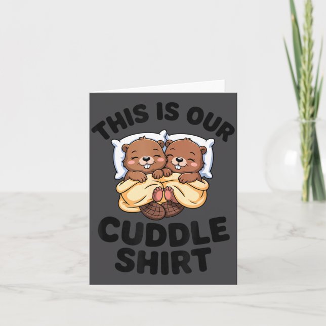 Tarjeta This Is Our Cuddle Shirt Cute Beavers Couple  (Anverso)
