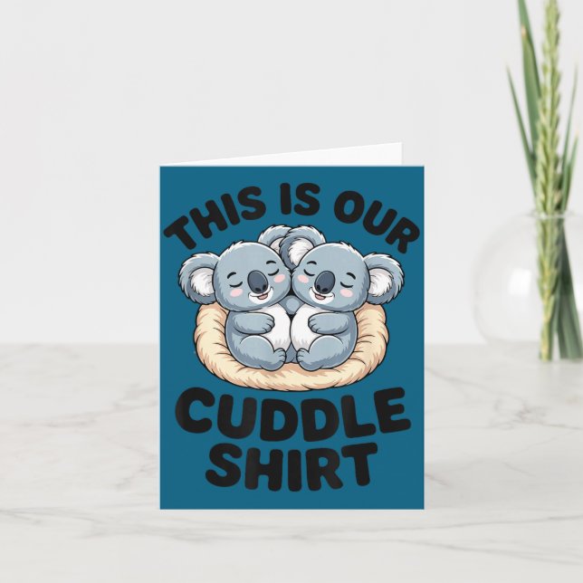 Tarjeta This Is Our Cuddle Shirt Cute Koala Couple  (Anverso)