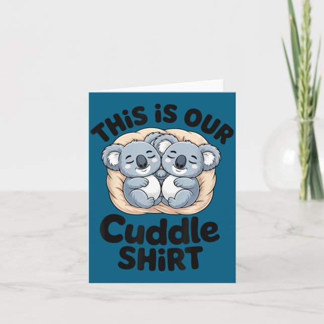 Tarjeta This Is Our Cuddle Shirt Cute Koala Couple  (Anverso)