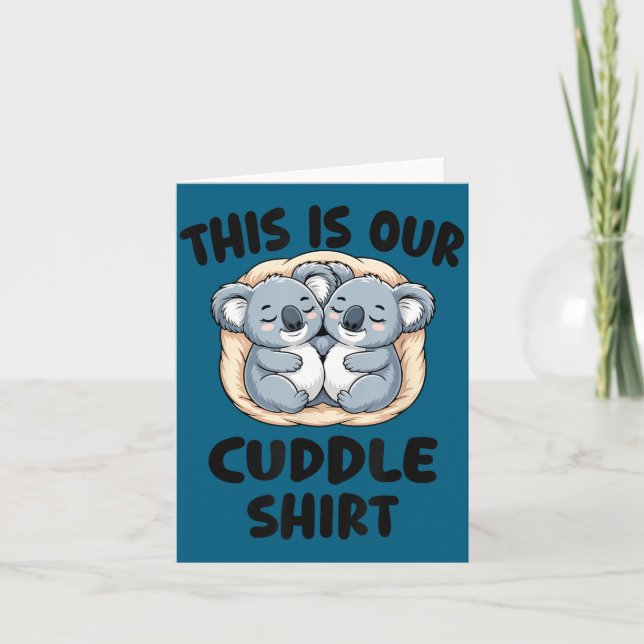 Tarjeta This Is Our Cuddle Shirt Cute Koala Couple  (Anverso)