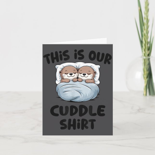 Tarjeta This Is Our Cuddle Shirt Otter Couple Cute  (Anverso)