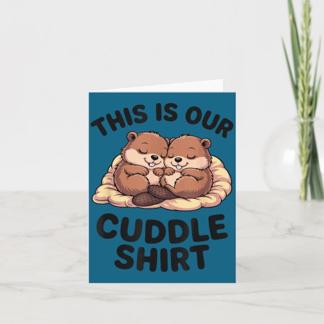 Tarjeta This Is Our Cuddle Shirt Sweet Beavers In Love  (Anverso)