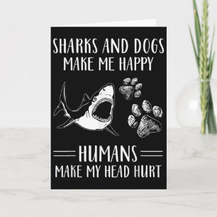 Tarjeta Tiburones y Perros Me Hacen Feliz Humanos Me Duele