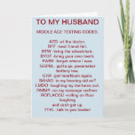 TARJETA TO MY *HUSBAND* MIDDLE AGED TEXTING BIRTHDAY CARD<br><div class="desc">Do YOU have a "VERY COOL HUSBAND" who loves to TEXT and is celebrating an "over the hill" birthday? THen THIS CARD is the one you should SEND IN FUN TO HIM today!!</div>