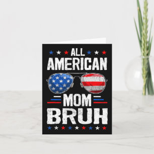 Tarjeta Toda Mamá Americana Bruh 4 De Julio Madre Mamá Pat