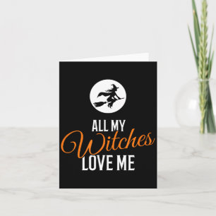 Tarjeta Todas mis brujas me aman divertido Halloween
