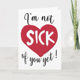 Tarjeta Todavía no estoy enfermo de ti, San Valentín