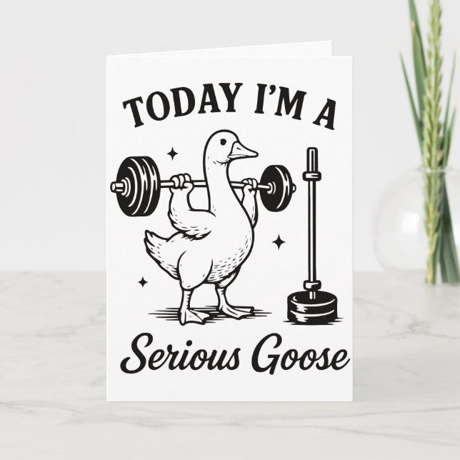 Tarjeta Today I’m a Serious Goose Funny Gym Goose Fitness (Anverso)