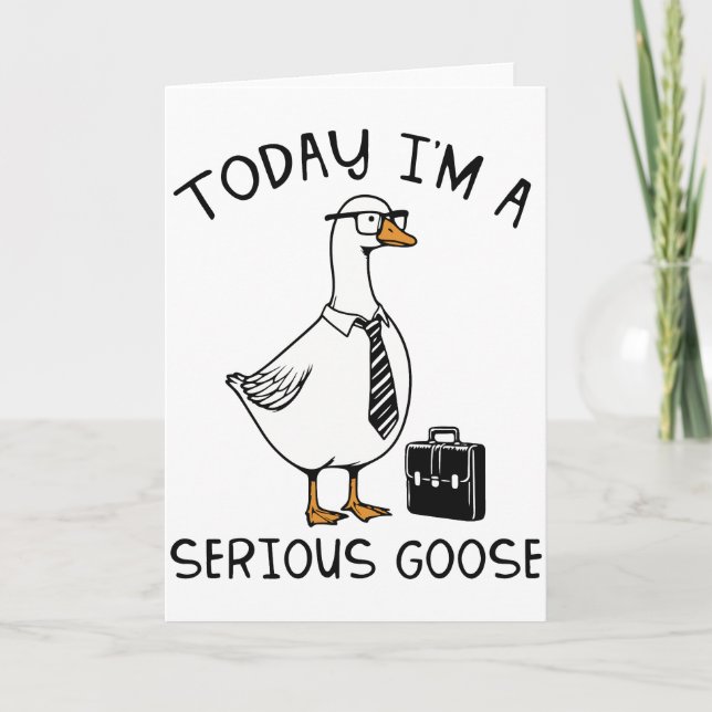 Tarjeta Today I’m a Serious Goose Funny Office Goose (Anverso)