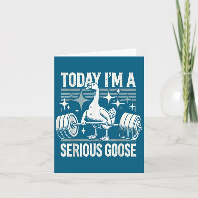 Tarjeta Today I'm A Serious Goose Funny Lifting Weights Gy (Anverso)