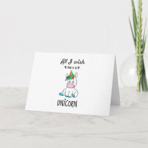 Tarjeta Todo lo que deseo es una Unicornio