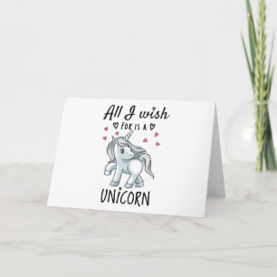 Tarjeta Todo lo que deseo es una Unicornio