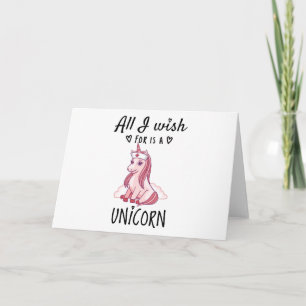 Tarjeta Todo lo que deseo es una Unicornio