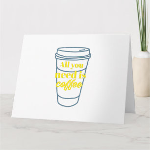 TARJETA TODO LO QUE NECESITAS ES CAFÉ.