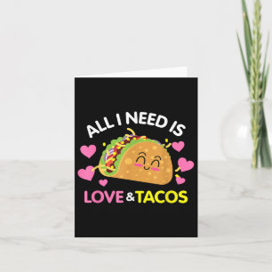 Tarjeta Todo Lo Que Necesito Es Amor Y Tacos Funny Día de