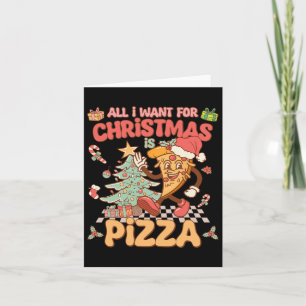 Tarjeta Todo Lo Que Quiero De Los Navidades Es Pizza Graci
