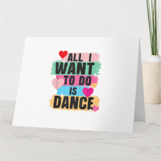 Tarjeta Todo lo que quiero hacer es bailar - Bailarín aman