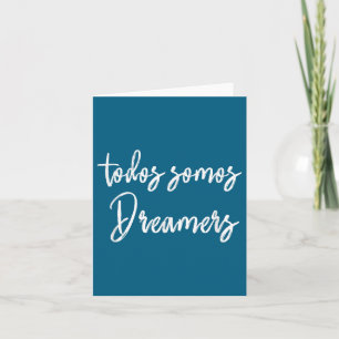 Tarjeta Todos Somos Soñadores - We Are All Dreamers Motiva