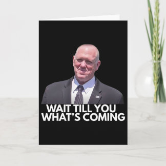 Tarjeta Tom Homan Border Czar Wait Till You See What's Com