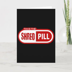 Tarjeta Toma La Píldora Shred
