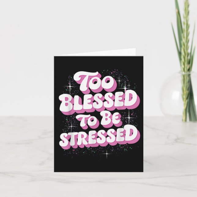Tarjeta Too Blessed To Be Stressed  (Anverso)
