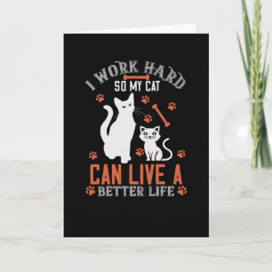 Tarjeta Trabajo duro para que mi gato pueda vivir una mejo