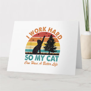 Tarjeta Trabajo duro para que mi gato tenga una vida mejor