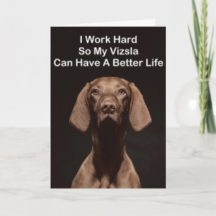 Tarjeta Trabajo Duro Para Que Mi Vizsla Tenga Una Vida Mej