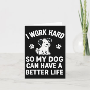 Tarjeta Trabajo Mucho Para Que Mis Perros Puedan Tener Un