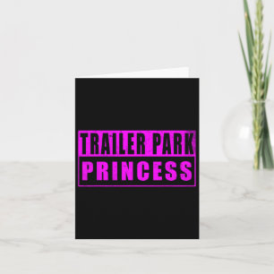 Tarjeta Trailer Park Princess Funny