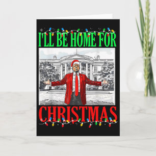 Tarjeta Trump 2025 Estaré en casa para Navidad Divertido T