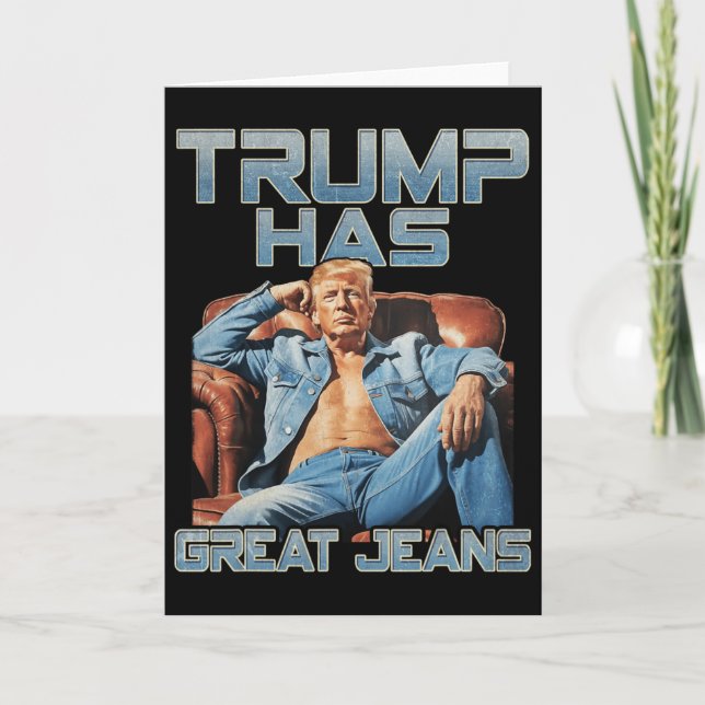 Tarjeta Trump Has Great Jeans Funny Graphic Retro Denim Me (Anverso)