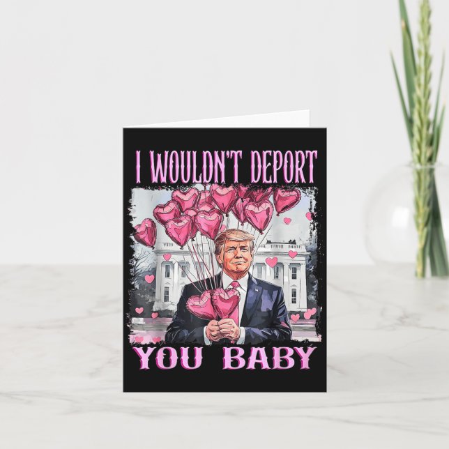Tarjeta Trump I Wouldn't Dert You Baby My Valentine's Day  (Anverso)