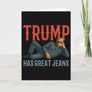 Tarjeta Trump Tiene Grandes Jeans Meme Divertido Político