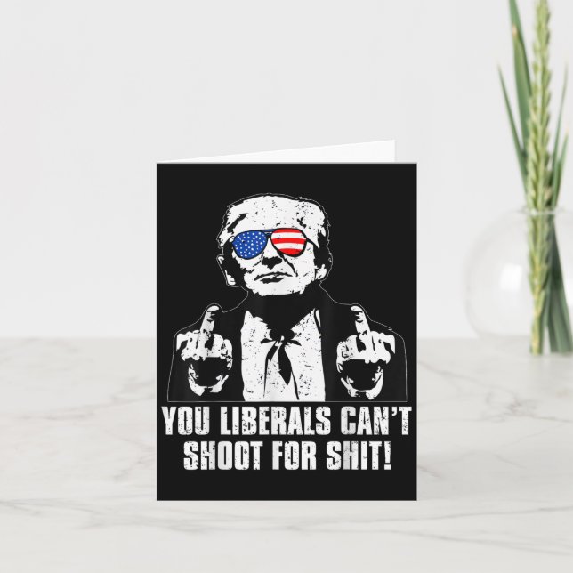 Tarjeta Trump You Liberals Can't Shoot For  (Anverso)