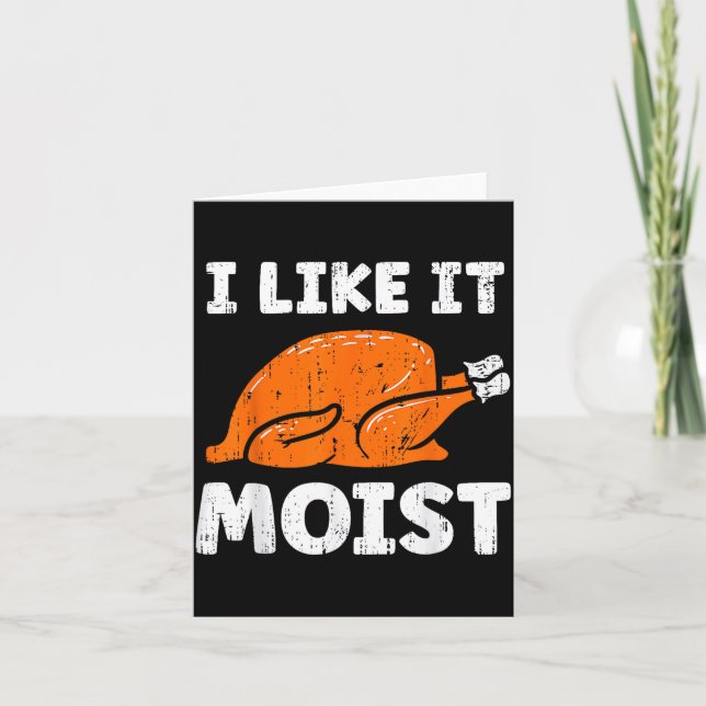 Tarjeta Turkey Leg Day I Like It Moist Funny Thanksgiving  (Anverso)