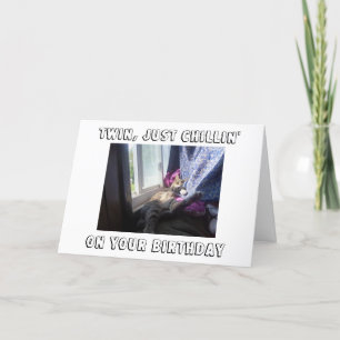 TARJETA ***TWIN*** CHILLIN' EN SU "CUMPLEAÑOS"