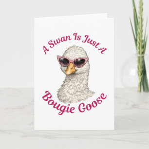 Tarjeta Un cisne es solo un ganso Bougie - Ganso divertido