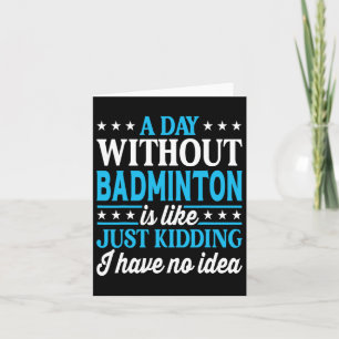 Tarjeta Un día sin Badminton gracioso Badminton