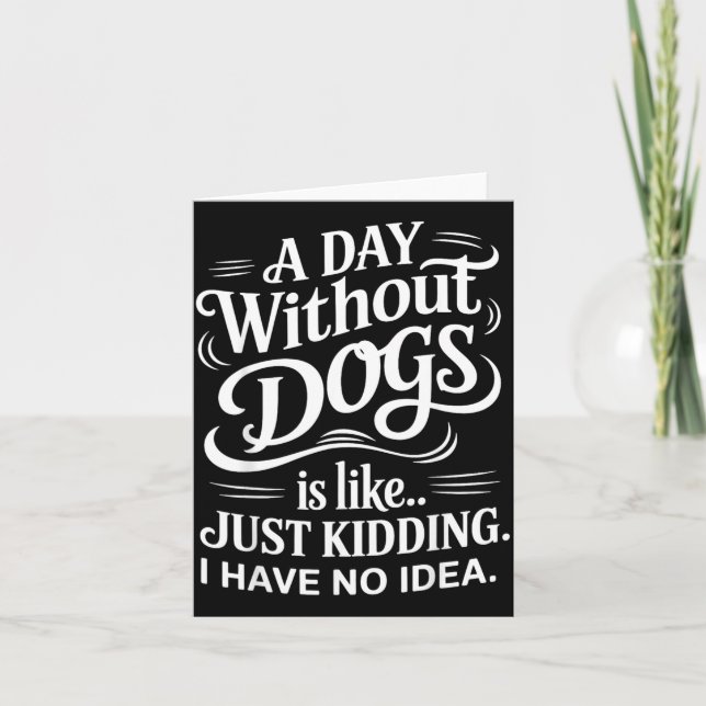 Tarjeta Un Día Sin Perros Es Como Bromas No Tengo Idea Div (Anverso)