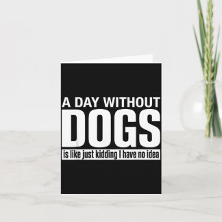 Tarjeta Un Día Sin Perros es Como Bromas No Tengo Idea Div