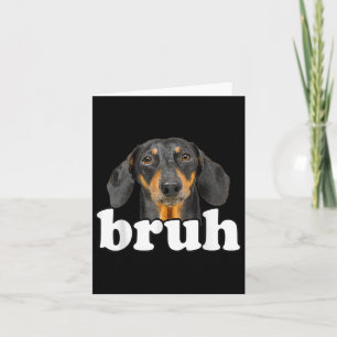 Tarjeta Un gracioso meme de Dachshund diciendo bruh un ext