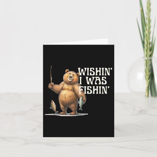 Tarjeta Un Oso De Pesca De Cita Graciosa Desearía Estar Pe (Anverso)