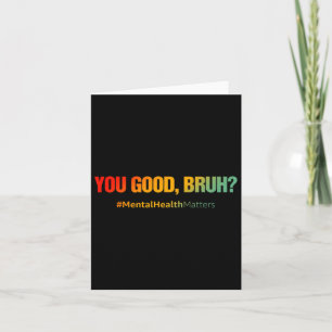 Tarjeta Usted Buenos problemas de salud mental Bruh