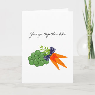 Tarjeta Ustedes van juntos como chícharos y zanahorias
