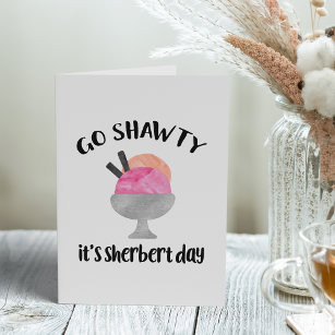 Tarjeta Vamos Shawty, es el día de Sherbert   Cumpleaños