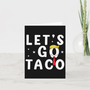 Tarjeta Vamos Taco Shirt Gracioso Trump siempre se muerde